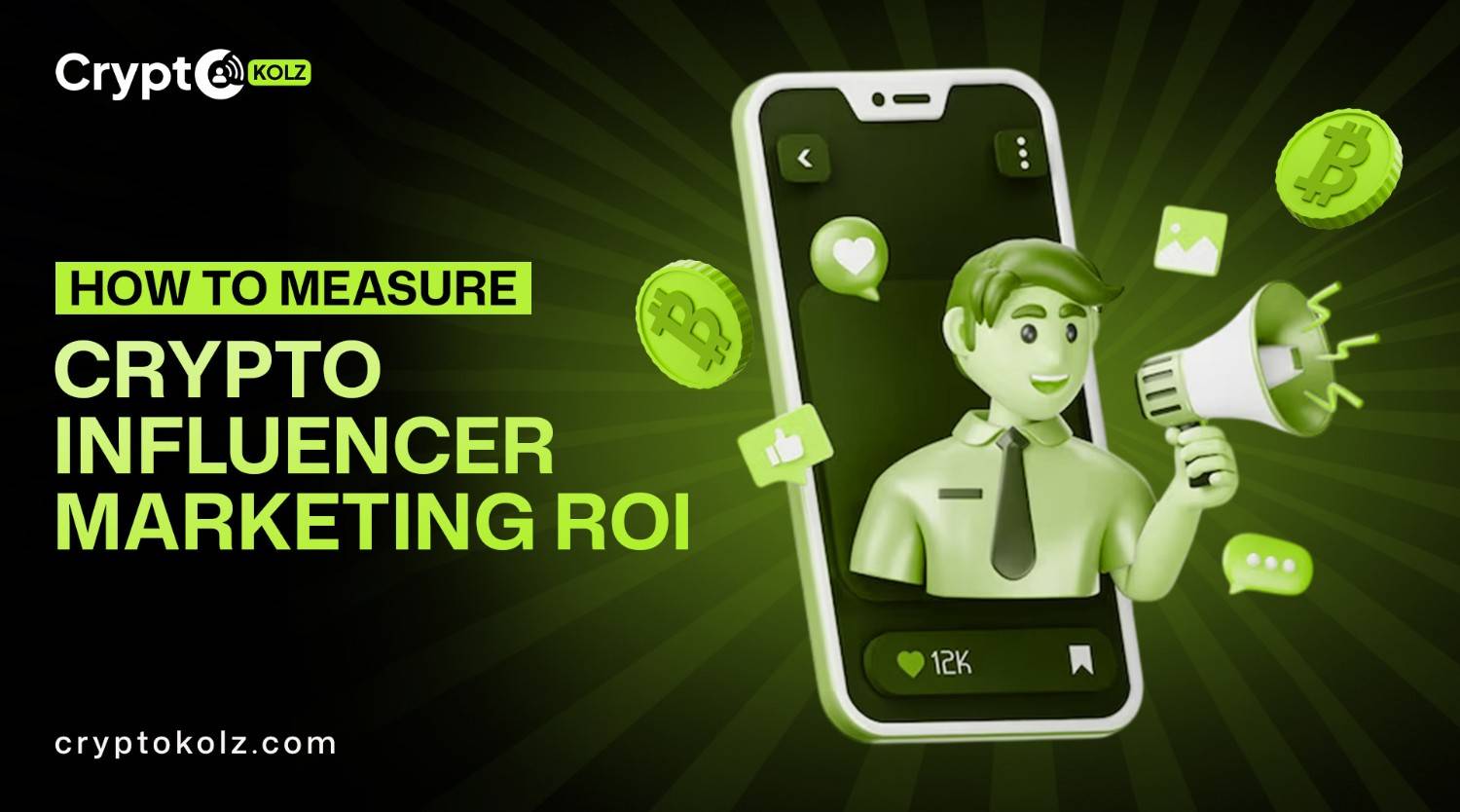 Crypto Influencer ROI: How to Measure Campaign Performance